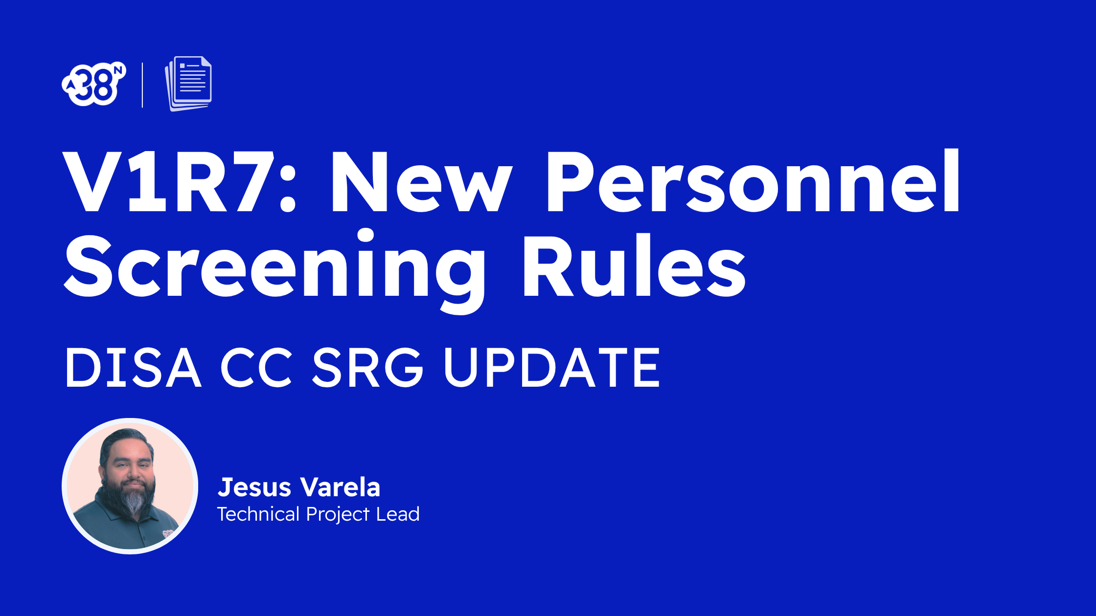 DISA CC SRG V1R7: What Changed in Personnel Screening Requirements | 38North Security | DoD | Jesus Varela | cybersecurity