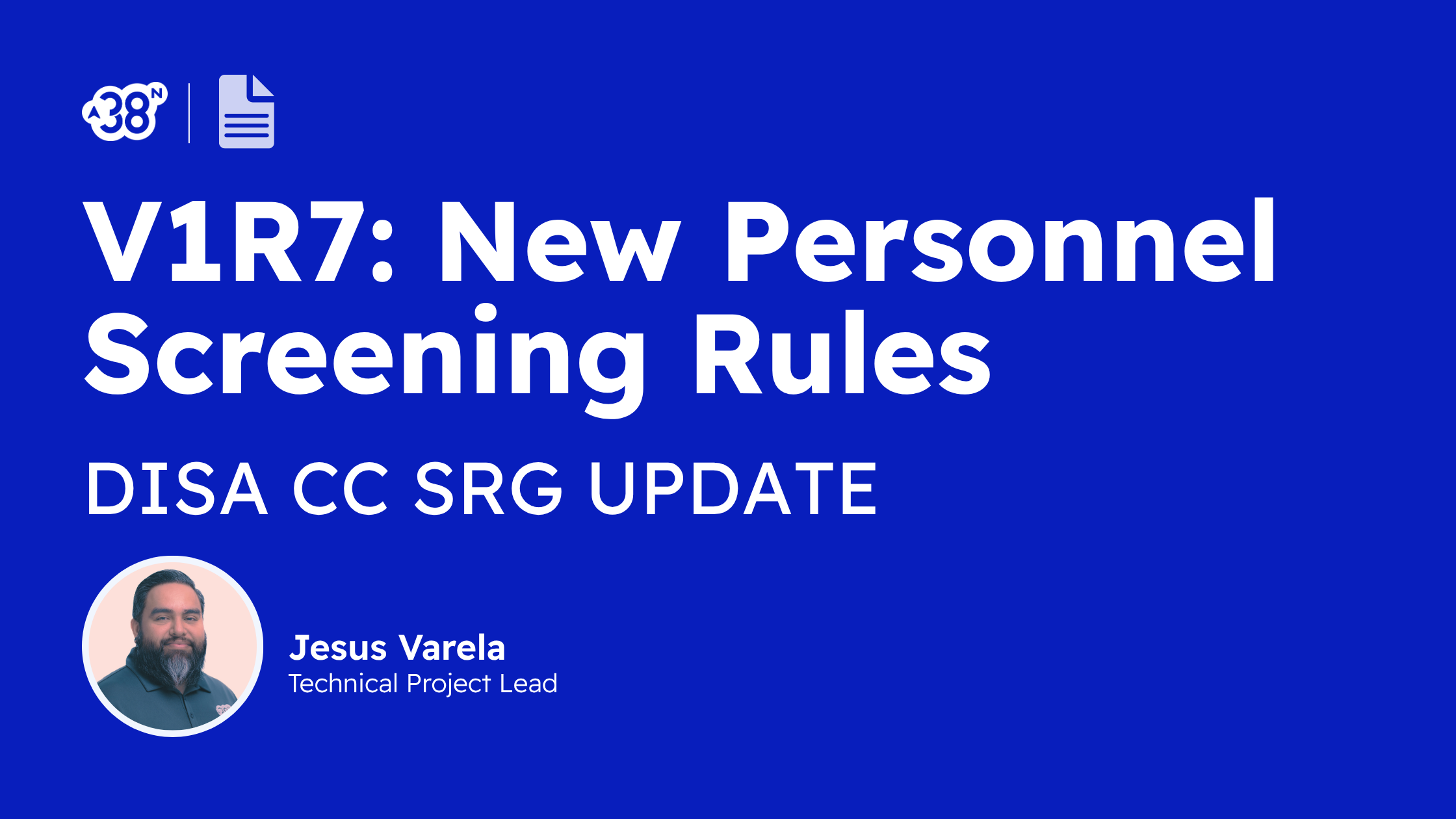DISA CC SRG V1R7: What Changed in Personnel Screening Requirements | 38North Security | DoD | Jesus Varela | cybersecurity