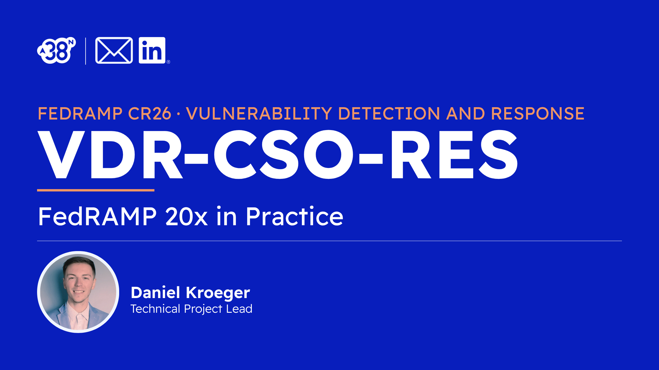 FEDRAMP CR26 · VULNERABILITY DETECTION AND RESPONSE - VDR-CSO-RES - FedRAMP 20x - Daniel Kroeger - cybersecurity - 38North Security