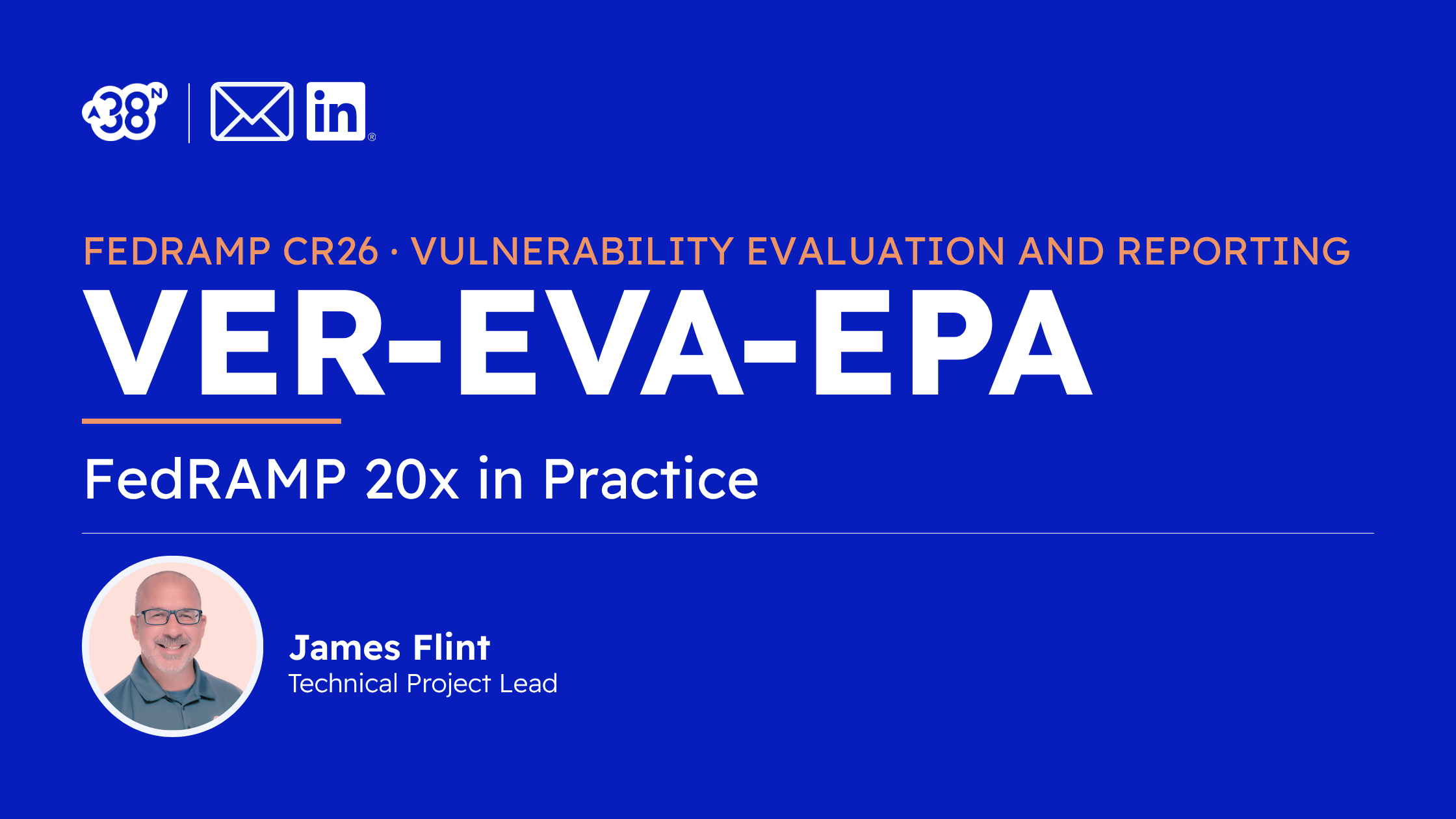 FEDRAMP CR26 · VULNERABILITY EVALUATION AND REPORTING - VER-EVA-EPA - FedRAMP 20x - James Flint - cybersecurity - 38North Security