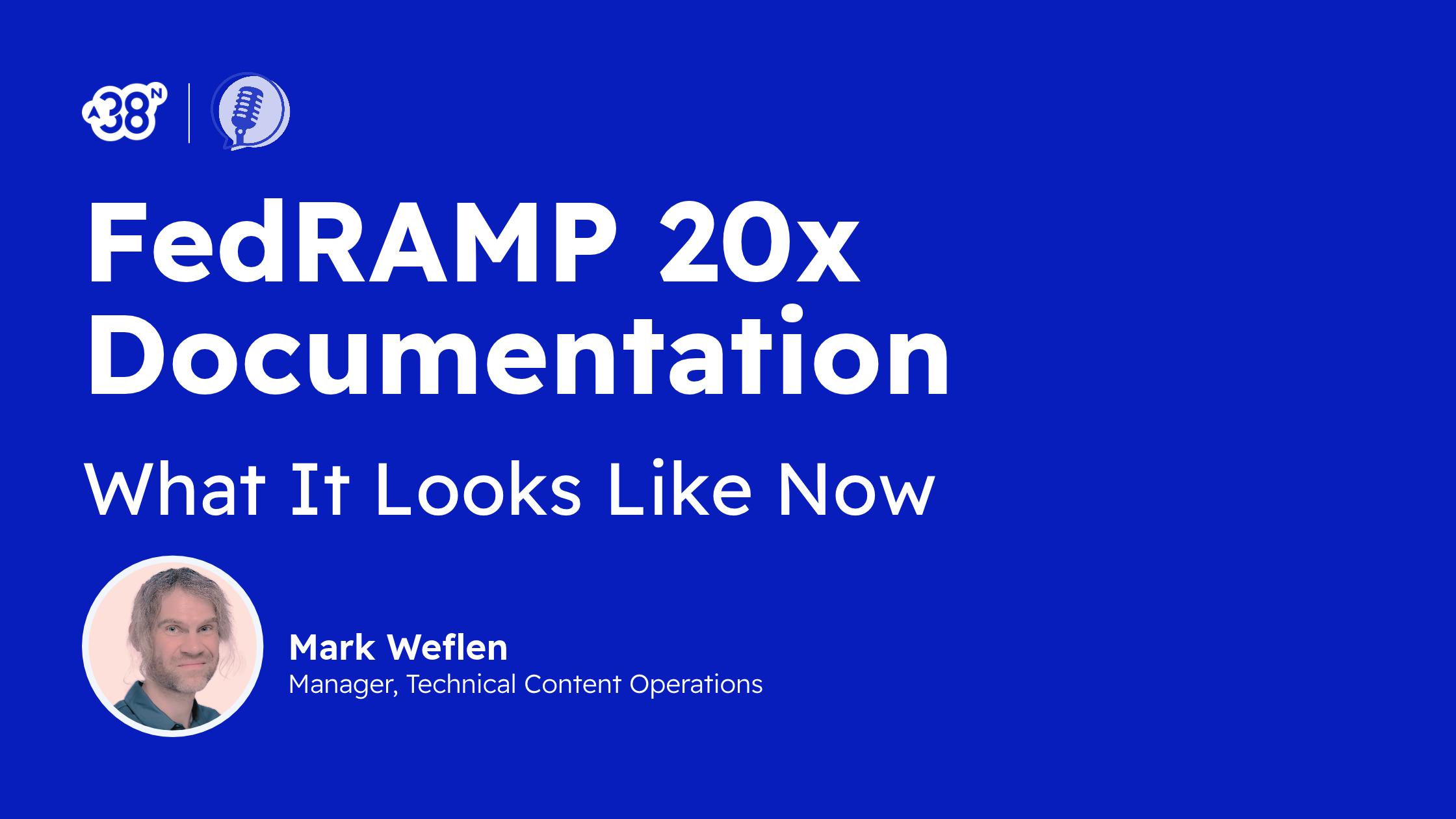 FedRAMP 20x Documentation - What Do You Actually Need to Write - Mark Weflen - Cybersecurity - 38North Security - blog