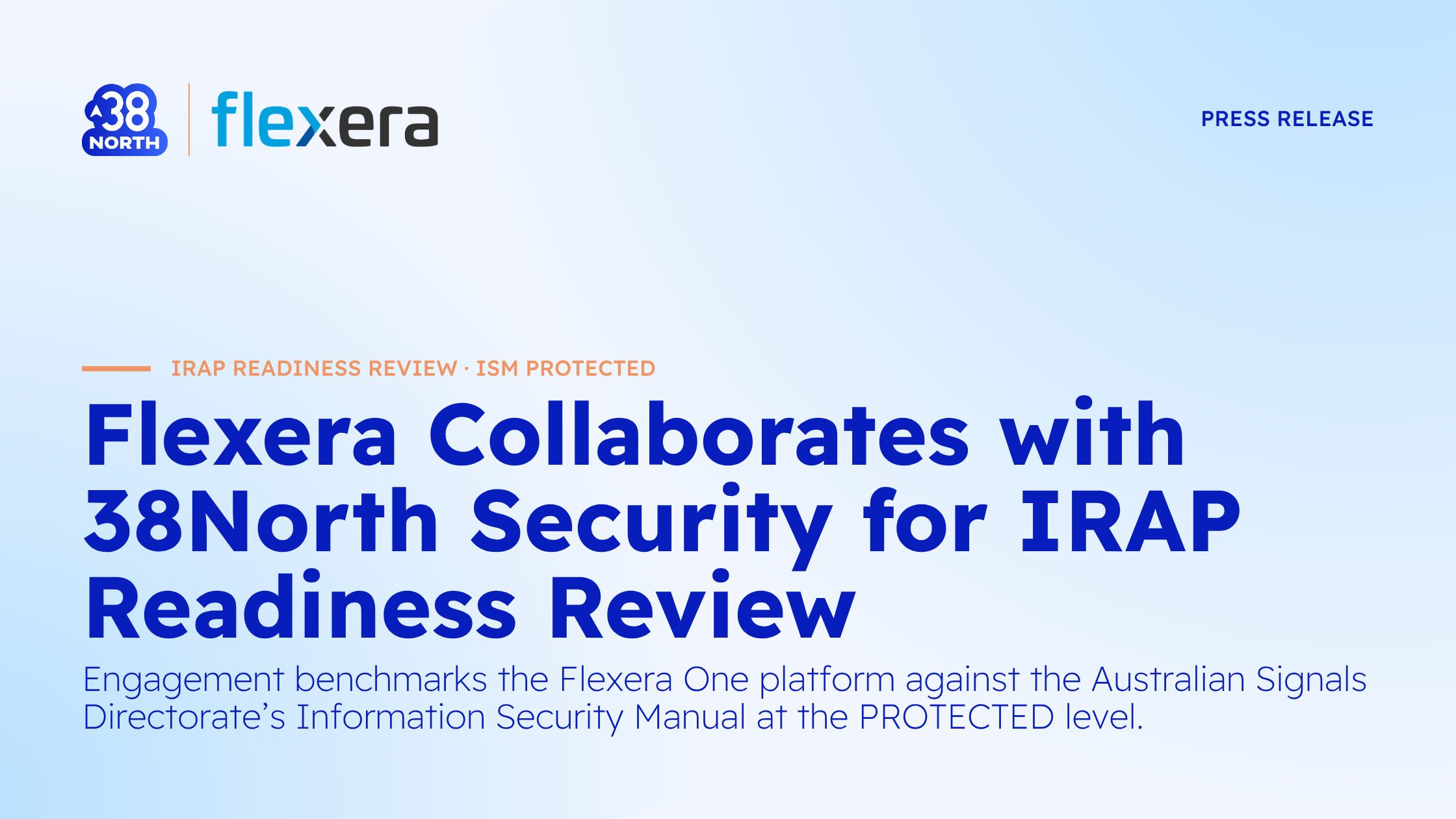 Flexera Collaborates with 38North Security for IRAP Readiness Review | cybersecurity | Australian Signals Directorate's Information Security Manual | compliance