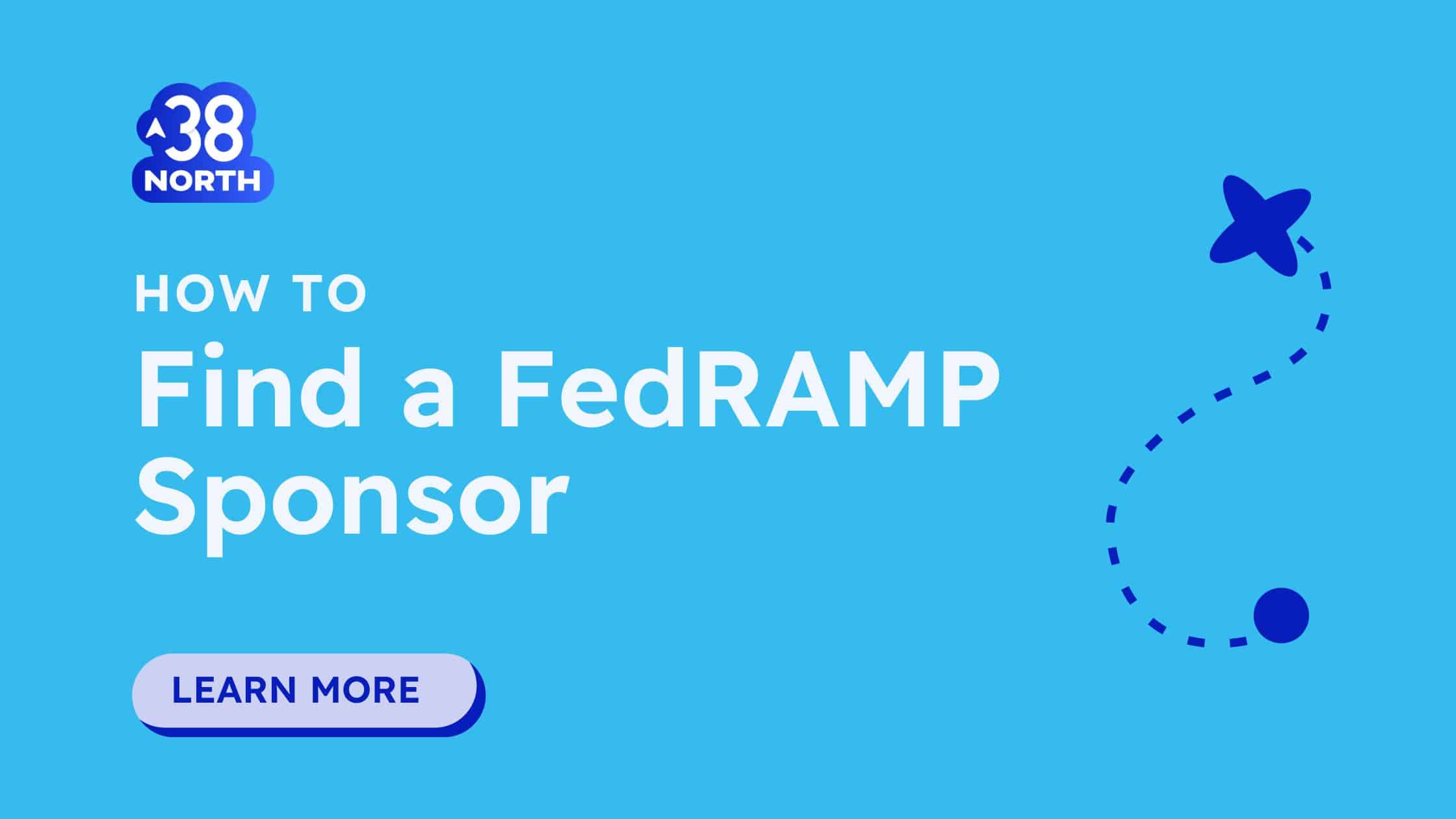 How to Find a FedRAMP Sponsor | compliance | cybersecurity | 38North Security