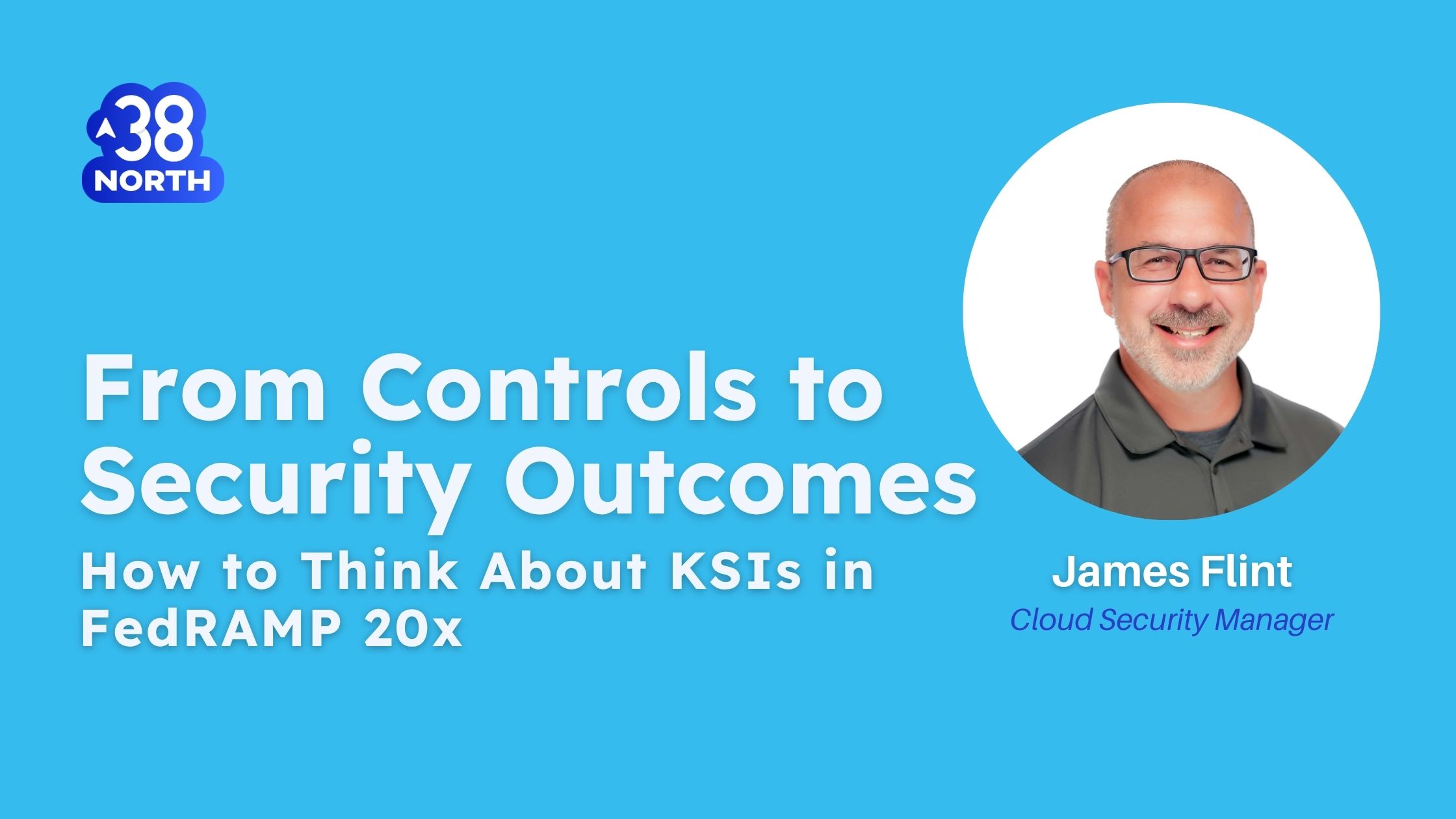 How to Understand KSIs in FedRAMP 20x | 38North Security | Cybersecurity