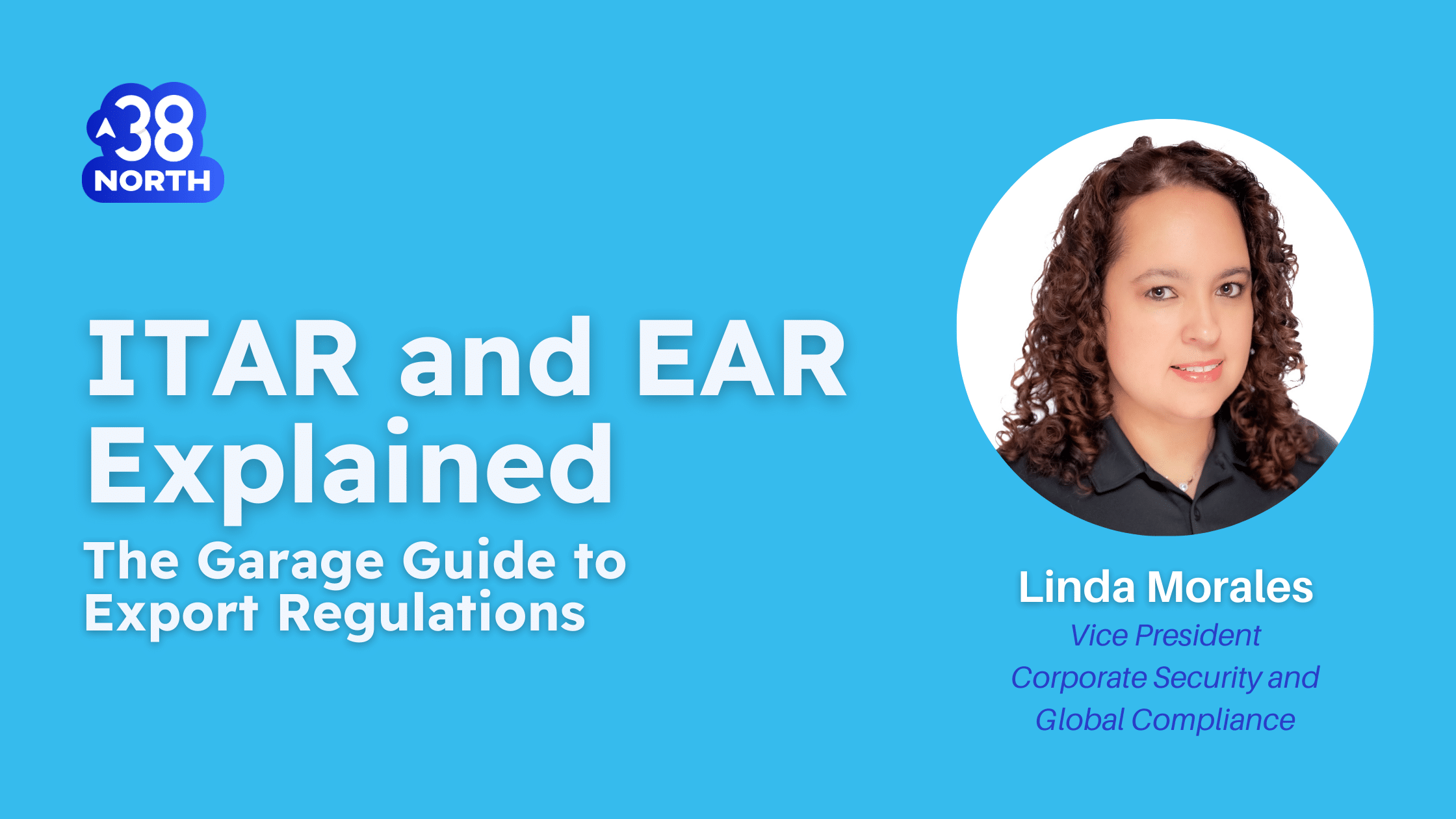 ITAR vs EAR: Key Differences in Export Controls | 38North Security | Linda Morales | cybersecurity | compliance