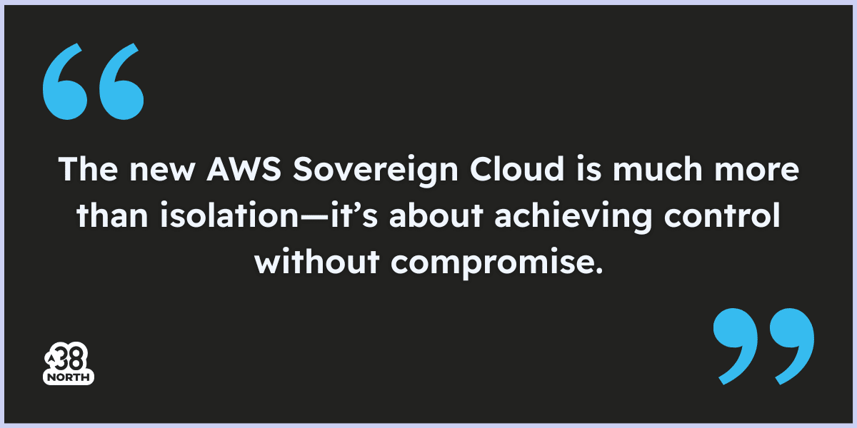 AWS Sovereign Cloud: Redefining Compliance and Control | 38North Security | cybersecurity | compliance