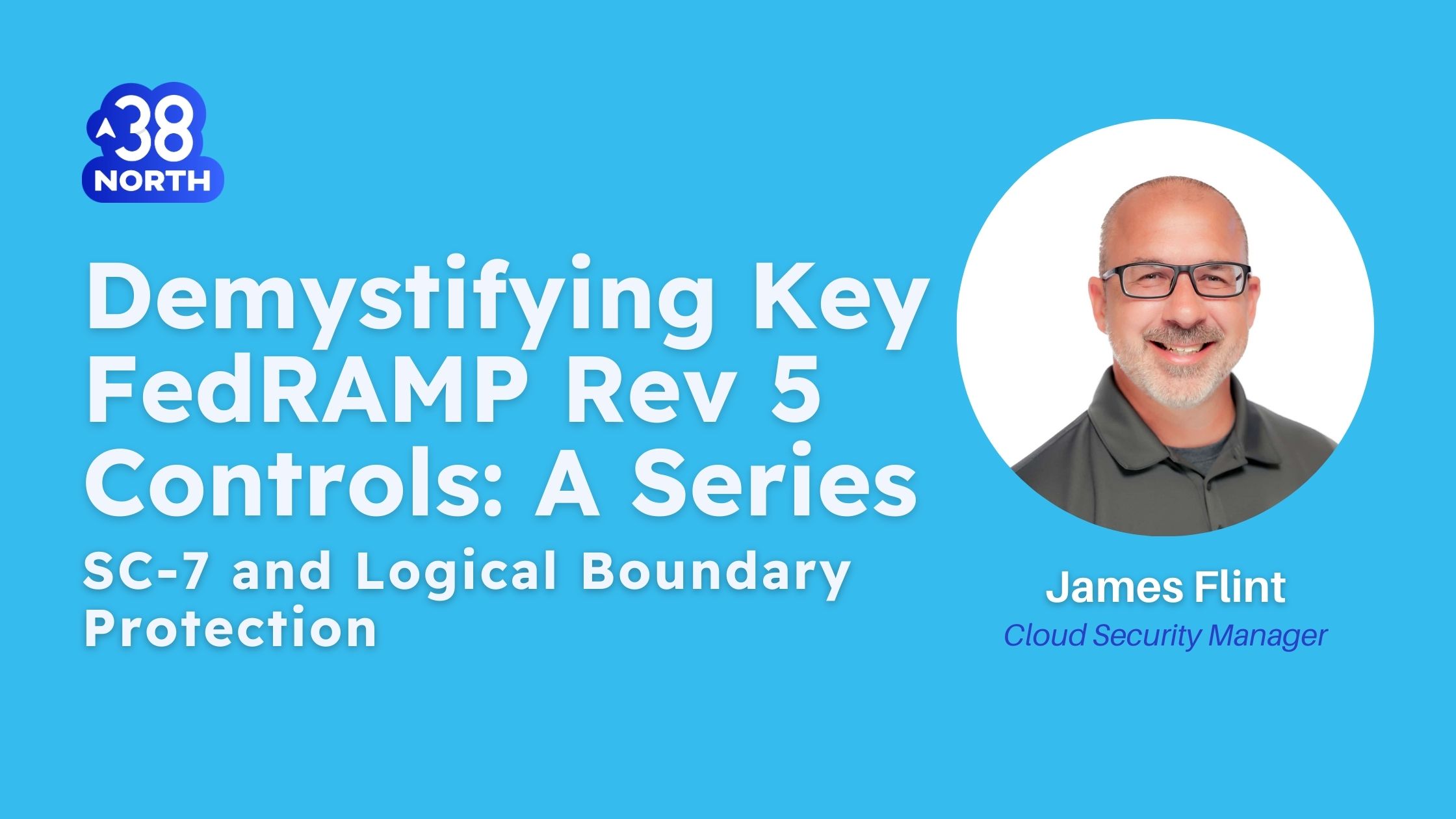 Understanding SC-7: Boundary Protection and Logical Isolation in FedRAMP | compliance | cybersecurity | 38North Security